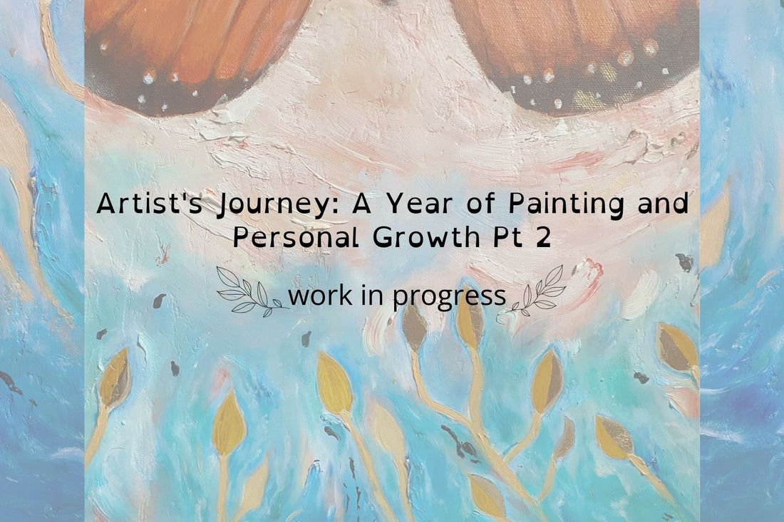 Artist's Journey: A Year of Painting and Personal Growth Pt 2